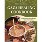 Gaza Healing Cookbook: A Collection of Gazan recipes shared for healing - Paperback