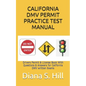California DMV Permit Practice Test Manual: Drivers Permit & License Book With Questions & Answers for California DMV written Exams - Paperback
