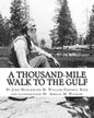 A thousand-mile walk to the Gulf, By John Muir, edited By William Frederic Bade: (January 22, 1871 ? March 4, 1936), and illustrated By Miss Amelia M. - Paperback