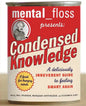 Mental Floss Presents Condensed Knowledge: A Deliciously Irreverent Guide to Feeling Smart Again - Paperback