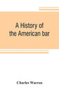 A history of the American bar - Paperback