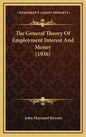 The General Theory Of Employment Interest And Money (1936) - Hardcover