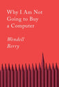 Why I Am Not Going to Buy a Computer: Essays - Paperback