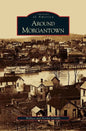 Around Morgantown - Hardcover