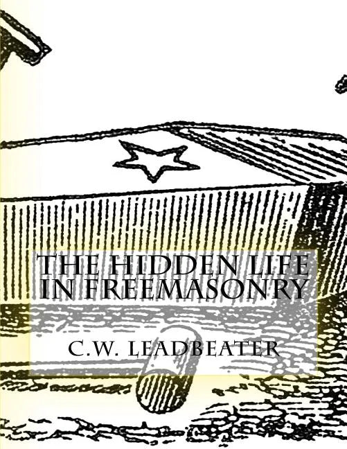 The Hidden Life in Freemasonry: Illustrated Edition - Paperback