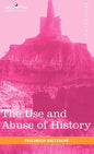The Use and Abuse of History - Hardcover