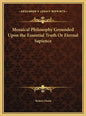 Mosaical Philosophy Grounded Upon the Essential Truth Or Eternal Sapience - Hardcover