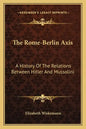 The Rome-Berlin Axis: A History Of The Relations Between Hitler And Mussolini - Paperback