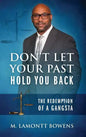 Don't Let Your Past Hold You Back: The Redemption of a Gangsta - Hardcover