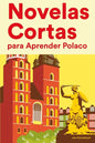 Novelas Cortas para Aprender Polaco: Historias cortas en Polaco para principiantes - Paperback