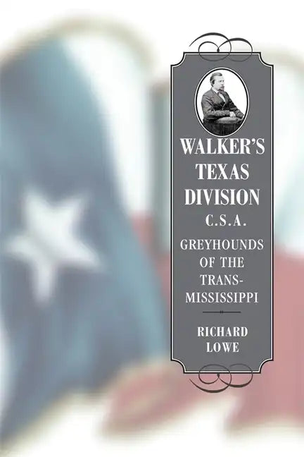 Walker's Texas Division, C.S.A.: Greyhounds of the Trans-Mississippi - Paperback