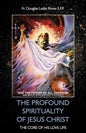 The Profound Spirituality of Jesus Christ: The Core of His Love Life - Paperback