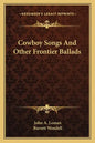 Cowboy Songs and Other Frontier Ballads - Paperback