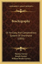 Brachygraphy: Or an Easy and Compendious System of Shorthand (1835) - Paperback