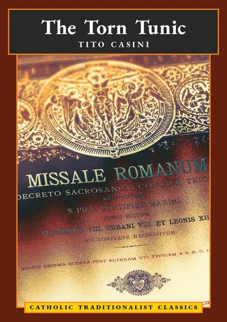 The Torn Tunic: Letter of a Catholic on the "liturgical Reform" (Catholic Traditionalist Classics) - Paperback
