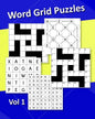 Word Grid Puzzles Vol1: 240 Word Puzzles. Codeword Crosswords, Fillin Crosswords, Word Web Puzzles, 9 Letter Word Puzzles, Word Finder Puzzles. 8"x10" - Paperback