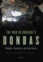 The War in Ukraine's Donbas: Origins, Contexts, and the Future - Paperback