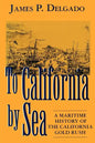 To California by Sea: A Maritime History of the California Gold Rush - Paperback