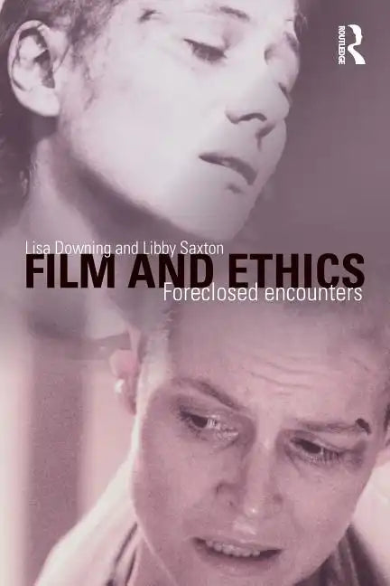 Film and Ethics: Foreclosed Encounters - Paperback