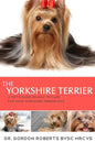 The Yorkshire Terrier: A vet's guide on how to care for your Yorkshire Terrier dog - Paperback