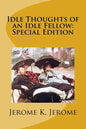 Idle Thoughts of an Idle Fellow: Special Edition - Paperback