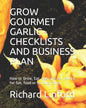 Grow Gourmet Garlic - Checklists and Business Plan: How to Grow, Eat, Use, and Sell GARLIC for fun, food or serious money - Paperback