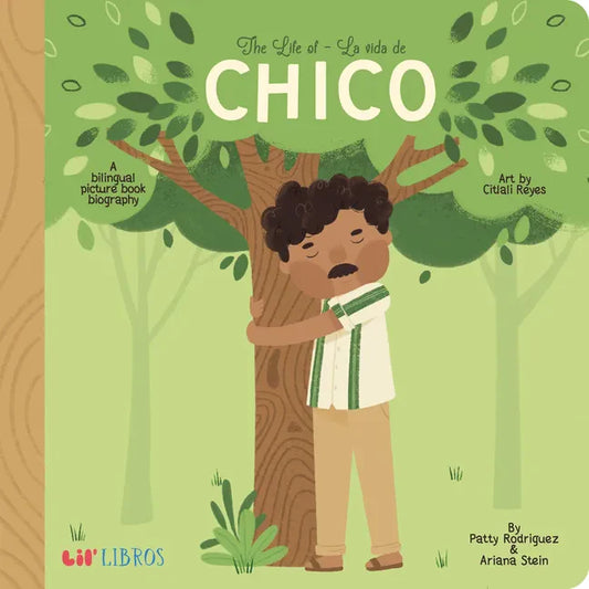 The Life of / La Vida de Chico: A Bilingual Picture Book Biography - Board Book