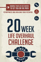 20 Week Life Overhaul Challenge: Organize Your Life In 20 Weeks To Set You On The Path To Happiness And Realizing Your Potential - Paperback
