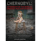 Chernobyl: Aftermath of the World's Greatest Nuclear Disaster: An Introspective View of the Isolation and Abandonment at Chernoby - Hardcover