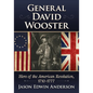 General David Wooster: Hero of the American Revolution, 1710-1777 - Paperback