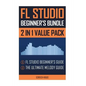 FL Studio Beginner's Bundle: FL Studio Beginner's Guide & The Ultimate Melody Guide - Paperback