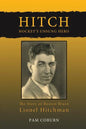 Hitch, Hockey's Unsung Hero: The Story of Boston Bruin Lionel Hitchman - Paperback