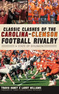 Classic Clashes of the Carolina-Clemson Football Rivalry: A State of Disunion - Hardcover