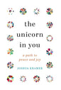 The Unicorn in You: A Path to Peace and Joy - Hardcover