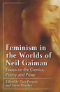 Feminism in the Worlds of Neil Gaiman: Essays on the Comics, Poetry and Prose - Paperback