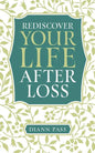 Rediscover Your Life After Loss - Paperback