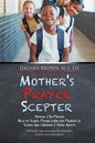 Mother's Prayer Scepter: Virtual & In-Person Back to School Prayer Guide for Parents of School Age Children & Young Adults - Paperback