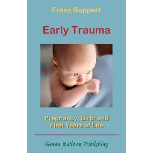 Early Trauma: Pregnancy, Birth and First Years of Life - Paperback