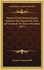 Notices Of The Historic Persons Buried In The Chapel Of St. Peter Ad Vincula In The Tower Of London (1877) - Hardcover