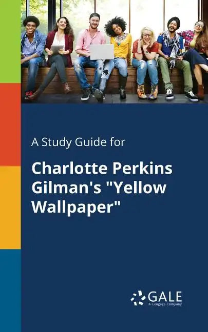A Study Guide for Charlotte Perkins Gilman's "Yellow Wallpaper" - Paperback