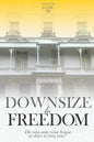 Downsize to Freedom: A smaller home is a bigger life. - Paperback