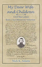 My Dear Wife and Children: Civil War Letters from a 2nd Minnesota Volunteer - Hardcover