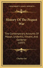 History Of The Pequot War: The Contemporary Accounts Of Mason, Underhill, Vincent, And Gardener (1897) - Hardcover