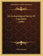 An Archaeological Survey Of Lancashire (1896) - Paperback