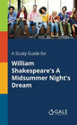 A Study Guide for William Shakespeare's A Midsummer Night's Dream - Paperback