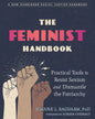 The Feminist Handbook: Practical Tools to Resist Sexism and Dismantle the Patriarchy - Paperback