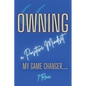 Owning a Positive Mindset: My Game Changer - Paperback