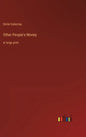 Other People's Money: in large print - Hardcover