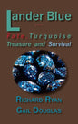Lander Blue: Fate, Turquoise Treasure and Survival - Hardcover