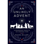 An Unlikely Advent: Extraordinary People of the Christmas Story - Paperback